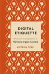 Digital Etiquette - Victoria Turk
