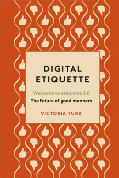 Digital Etiquette - Victoria Turk
