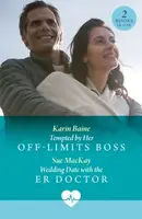 Tempted By Her Off-Limits Boss / Wedding Date With The Er Doctor - Sue MacKay, Karin Baine