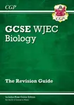 WJEC GCSE Biology Revision Guide (with Online Edition) - CGP Books