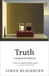 Truth: A Guide for the Perplexed - Simon Blackburn