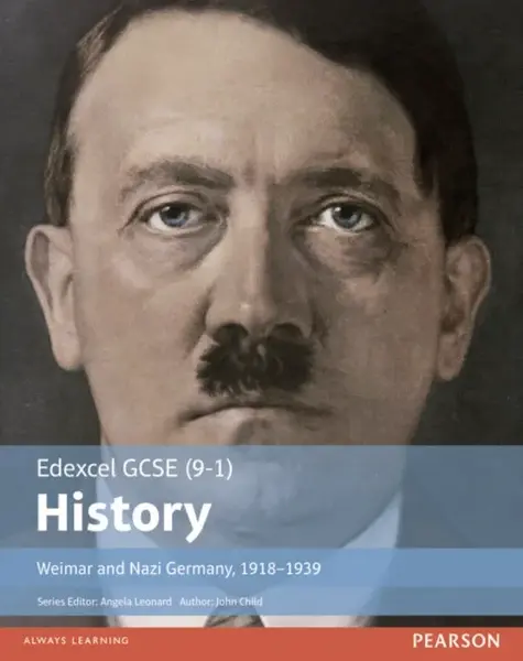Edexcel GCSE (9-1) History Weimar and Nazi Germany, 1918â€“1939 Student Book - John Child