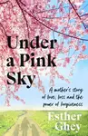 Under a Pink Sky - Esther Ghey