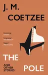 The Pole and Other Stories - J.M. Coetzee