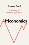 Africonomics - Bronwen Everill