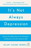 It's Not Always Depression - Hilary Jacobs Hendel