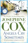 Angels Cry Sometimes - Josephine Cox