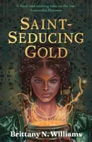 Saint-Seducing Gold - Brittany N. Williams