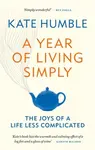 A Year of Living Simply - Kate Humble