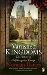 Vanished Kingdoms - Norman Davies