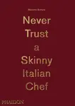 Never Trust A Skinny Italian Chef - Massimo Bottura