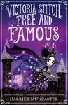 Victoria Stitch: Free and Famous - Harriet Muncaster