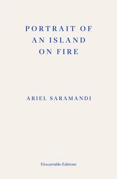 Portrait of an Island on Fire - Ariel Saramandi