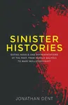Sinister Histories - Jonathan Dent