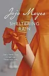 Sheltering Rain - Jojo Moyes