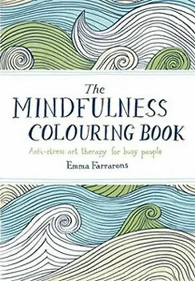 The Mindfulness Colouring Book - Emma Farraronsová