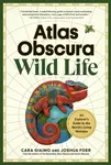 Atlas Obscura: Wild Life - Giaimo Cara