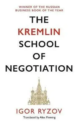 The Kremlin School of Negotiation - Igor Ryzov