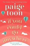 If You Could Go Anywhere - Paige Toon