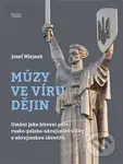 Múzy ve víru dějin (Umění jako bitevní pole rusko-polsko-ukrajinské války o ukrajinskou identitu) - kniha z kategorie Historie