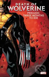 Death of Wolverine Prelude: Three Months to Die - Paul Cornell - kniha z kategorie Komiksy