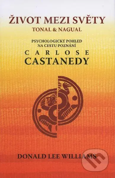 Život mezi svety tonal & nagua - Donald Lee Williams - kniha z kategorie Psychologie