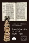 Encyklopedie baltské mytologie - Eva Běťáková, Václav Blažek - kniha z kategorie Mýty, pověsti a legendy