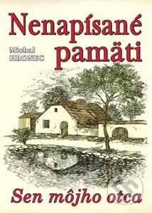 Nenapísané pamäti (Sen môjho otca) - Michal Hronec - kniha z kategorie Reportáže a publicistika