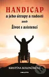 Handicap a jeho útrapy a radosti (aneb Život s asistencí) - kniha z kategorie Seberozvoj