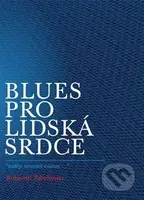 Blues pro lidská srdce ("naděje neumírá touhou...") - kniha z kategorie Poezie