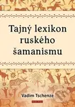 Tajný lexikon ruského šamanismu - Vadim Tschenze - kniha z kategorie Ezoterika