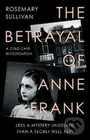 The Betrayal of Anne Frank (A Cold Case Investigation) - kniha z kategorie Společenská beletrie