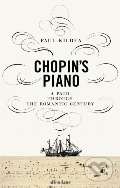 Chopin's Piano (A Path Through the Romantic Century) - kniha z kategorie Hudba