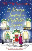 It Always Snows on Mistletoe Square - Ali McNamara - kniha z kategorie Společenská beletrie