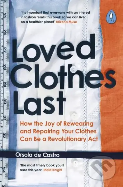 Loved Clothes Last (How the Joy of Rewearing and Repairing Your Clothes Can Be a Revolutionary Act) - kniha z kategorie Móda