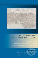 Acta Conventus Neo-Latini Albasitensis (Proceedings of the Seventeenth International Congress of Neo-Latin Studies (Albacete 2018)) - kniha z…