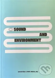 Sound end Environment / Zvuk a prostředí (Contemporary Approaches to Sonic Ecology in Art / Současné přístupy ke zvukové ekologii)