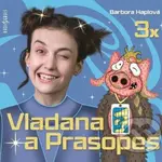3x Vladana a Prasopes (Vladana a Prasopes 1, Vladana a Prasopes 2, Vladana a Prasopes 3) - audiokniha z kategorie Pro děti