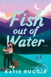 Fish Out of Water - Katie Ruggle - kniha z kategorie Romantická