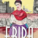 Frida nespoutaná (Bouřlivé roky v Paříži a New Yorku) - kniha z kategorie Malířství