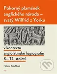 Pokorný plamének anglického národa (Svatý Wilfrid z Yorku v kontextu anglolatinské hagiografie 8.–12. století) - kniha z kategorie Křesťanství
