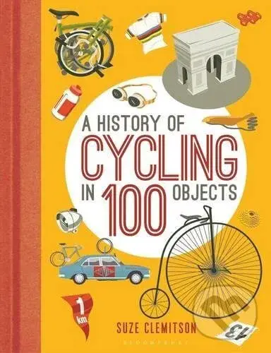 A History of Cycling in 100 Objects - Suze Clemitson