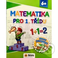 Matematika pro 1. třídu - Zábavná cvičebnice 6+ - kniha z kategorie 1. stupeň