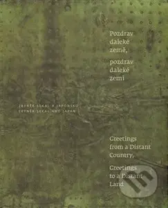 Zbyněk Sekal a Japonsko (Pozdrav daleké země, pozdrav daleké zemi / Greetings from a Distant Country, Greetings to a Distant Land) - kniha z…