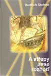 A střepy zase rozhoď - Bedřich Stehno - kniha z kategorie Poezie