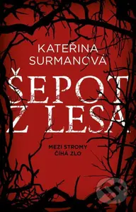 Šepot z lesa (Mezi stromy číhá zlo) - Kateřina Surmanová - kniha z kategorie Detektivky, thrillery a horory