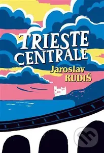 Trieste Centrale - Jaroslav Rudiš, Halina Kirschner (Ilustrátor),Trieste Centrale - Jaroslav Rudiš, Halina Kirschner (Ilustrátor)