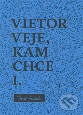 Vietor veje, kam chce I. - Daniel Pastirčák, Daniel Pastirčák (ilustrátor)