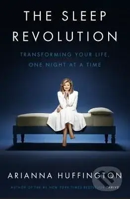 The Sleep Revolution (Transforming Your Life, One Night at a Time) - kniha z kategorie Psychologie