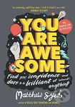 You Are Awesome (Find Your Confidence and Dare to be Brilliant at (Almost) Anything) - kniha z kategorie Beletrie pro děti